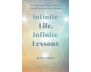 Infinite Life, Infinite Lessons