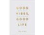 Good Vibes, Good Life (Gift Edition)