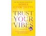 Trust Your Vibes (Revised Edition)
Live an Extraordinary Life by Using Your Intuitive Intelli