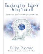 Breaking The Habit of Being Yourself
