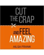 Cut the Crap and Feel Amazing