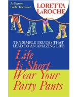 Life is Short - Wear Your Party Pants