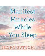Manifest Miracles While You Sleep