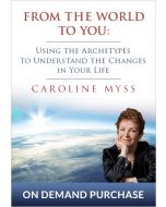 From the World to You: Using the Archetypes to Understand the Changes in Your Life