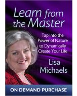 Learn from the Master: Tap Into the Power of Nature to Dynamically Create Your Life