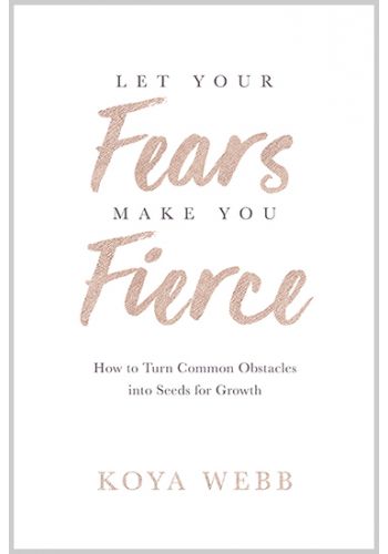 Let Your Fears Make You Fierce 