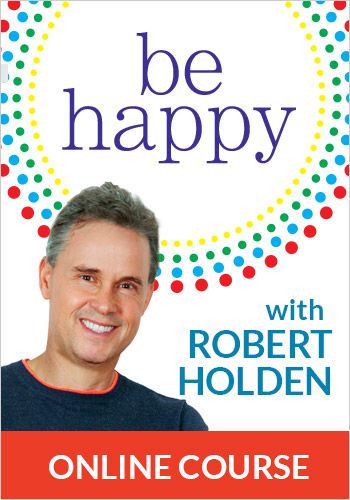 Be Happy: Dr. Robert Holden