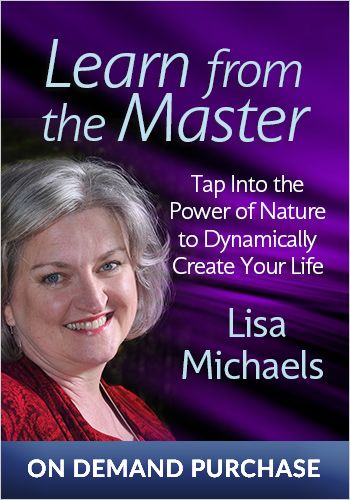Learn from the Master: Tap Into the Power of Nature to Dynamically Create Your Life