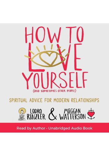 How to Love Yourself (and Sometimes Other People)