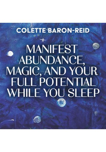 Manifest Abundance, Magic, and Your Full Potential While You Sleep