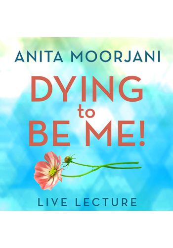 Dying to Be Me! Live Lecture