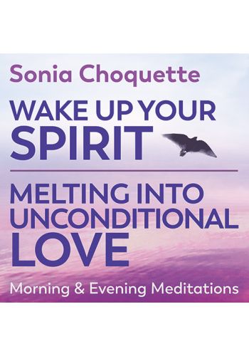 Wake Up Your Spirit & Melting Into Unconditional Love - Morning & Evening Meditations