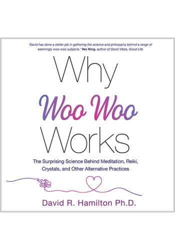 Why Woo-Woo Works