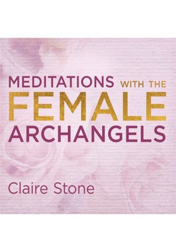 Meditations with the Female Archangels