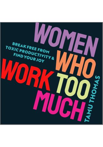 Women Who Work Too Much