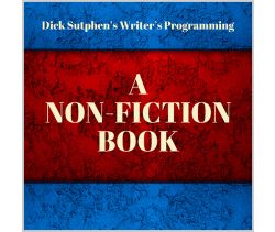 Writer’s Programming: A Nonfiction Book by Dick Sutphen