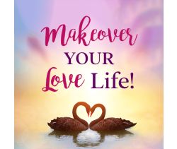 Makeover Your Love Life!