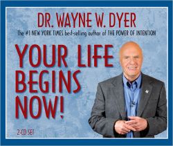 Your Life Begins Now!