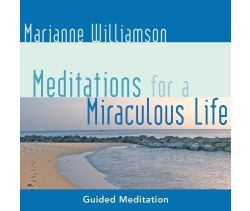 Meditations for a Miraculous Life