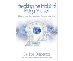 Breaking The Habit of Being Yourself