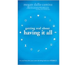 Getting Real About Having It All