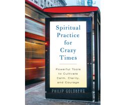 Spiritual Practice for Crazy Times