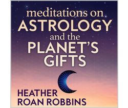 Meditations on Astrology and the Planet’s Gifts Audiodownload