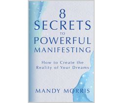 8 Secrets to Powerful Manifesting Hardcover Book