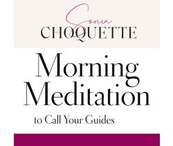 Morning Meditation to Call Your Guides