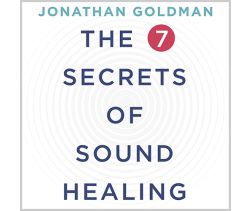 The 7 Secrets of Sound Healing