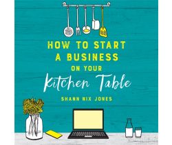How to Start a Business on Your Kitchen Table