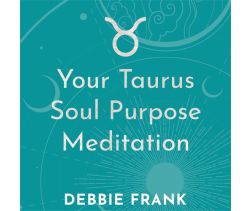 Your Taurus Soul Purpose Meditation