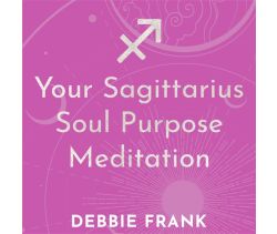 Your Sagittarius Soul Purpose Meditation