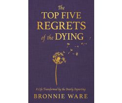 Top Five Regrets of the Dying