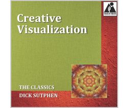 Creative Visualization: The Classics by Dick Sutphen
