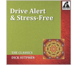 Drive Alert & Stress-Free: The Classics by Dick Sutphen