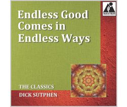 Endless Good Comes in Endless Ways: The Classics by Dick Sutphen