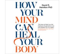 How Your Mind Can Heal Your Body