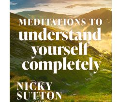 Meditations to Understand Yourself Completely