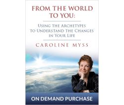 From the World to You: Using the Archetypes to Understand the Changes in Your Life