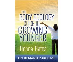 The Body Ecology Guide To Growing Younger!