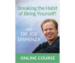 Breaking the Habit of Being Yourself!