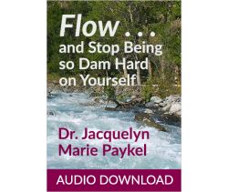 Flow... and Stop Being so Dam Hard on Yourself
