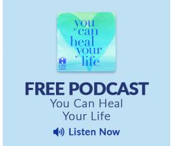Download the You Can Heal Your Life Podcast
