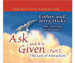 Ask and It Is Given: The Law of Attraction