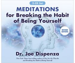 Meditations for Breaking the Habit of Being Yourself