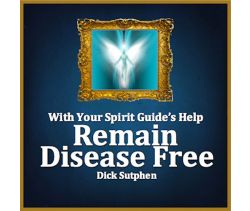 With Your Spirit Guide’s Help: Remain Disease Free