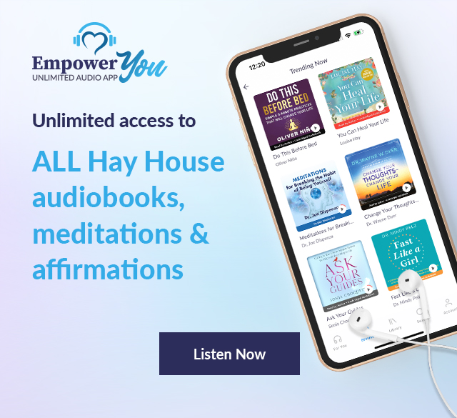 Empower You Unlimited Audio App promotional banner offering unlimited access to all Hay House audiobooks, meditations, and affirmations. Features a smartphone displaying the app interface with audiobook covers and a red 'Listen Now' button
