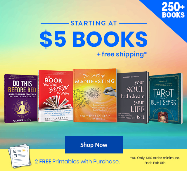 Promotional banner with a yellow-to-blue gradient background advertising a book sale. Large text at the top reads &ldquo;Starting at $5 Books + free shipping*,&rdquo; with a blue badge in the corner saying &ldquo;250+ Books.&rdquo; Three book covers are shown, including The Book You Were Born to Write, The Art of Manifesting, and Your Soul Had a Dream, Your Life Is It. Below the books, text reads &ldquo;2 FREE Printables with Purchase,&rdquo; alongside an icon of printable pages. A blue &ldquo;Shop Now&rdquo; button appears near the bottom. Small print notes &ldquo;*AU Only. $60 order minimum. Ends Feb 9th.&rdquo;